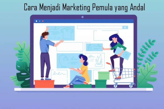 Cara menjadi marketing pemula