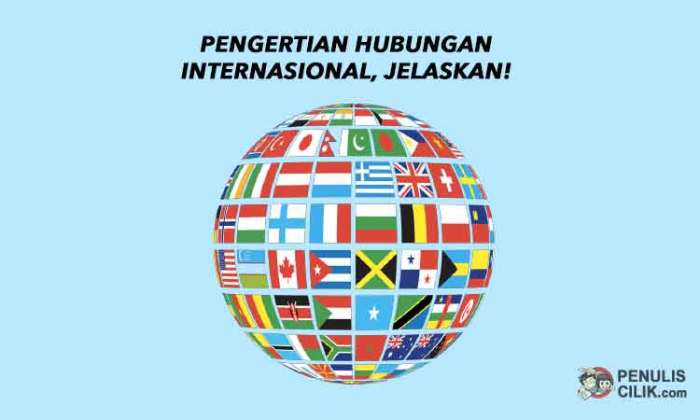 Internasional pengertian dampak asas tujuan serta manfaatnya fungsi Pengertian pentingnya hubungan internasiona
