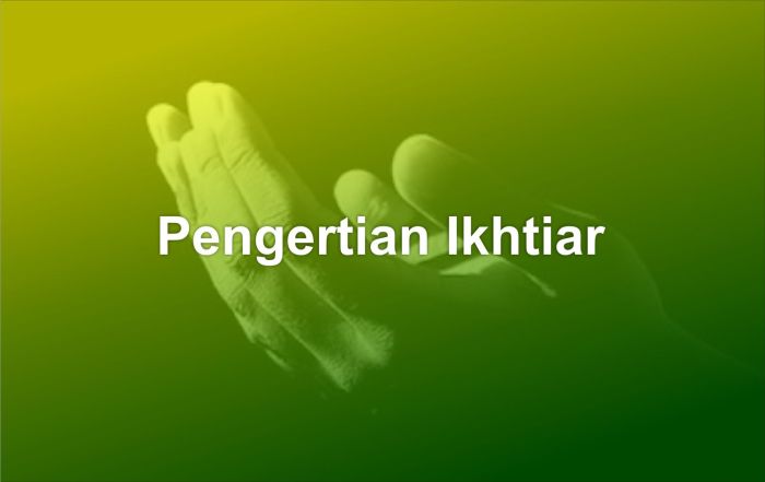Pengertian ikhtiar dan usaha