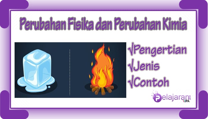 Perubahan fisika kimia perbedaan ipa penjelasan contohnya 5 macam dan 26 contoh perubahan fisika