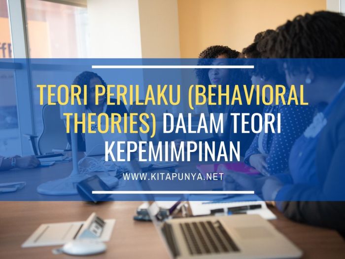 Teori perilaku behavioral theories kepemimpinan