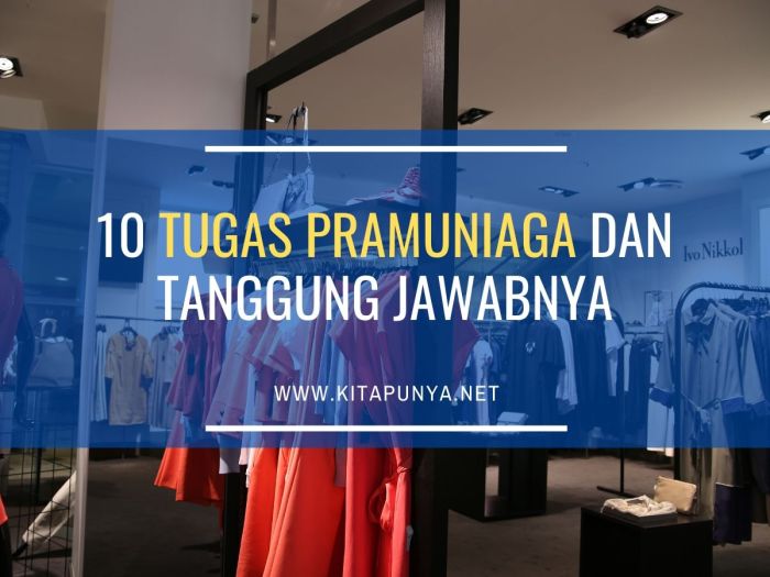 Pramuniaga tugas pengertian tanggung jawabnya pekerjaan setiap jawab dibebankan diri pastinya terdapat Tugas pramuniaga